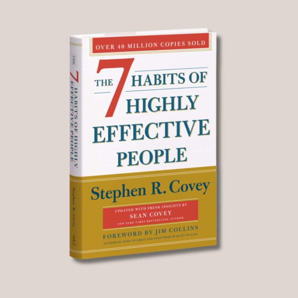 The 7 Habits of Highly Effective People by Stephen R. Covey