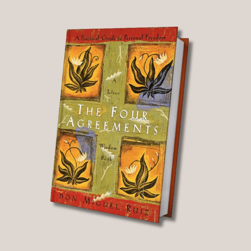 The Four Agreements by Don Miguel Ruiz