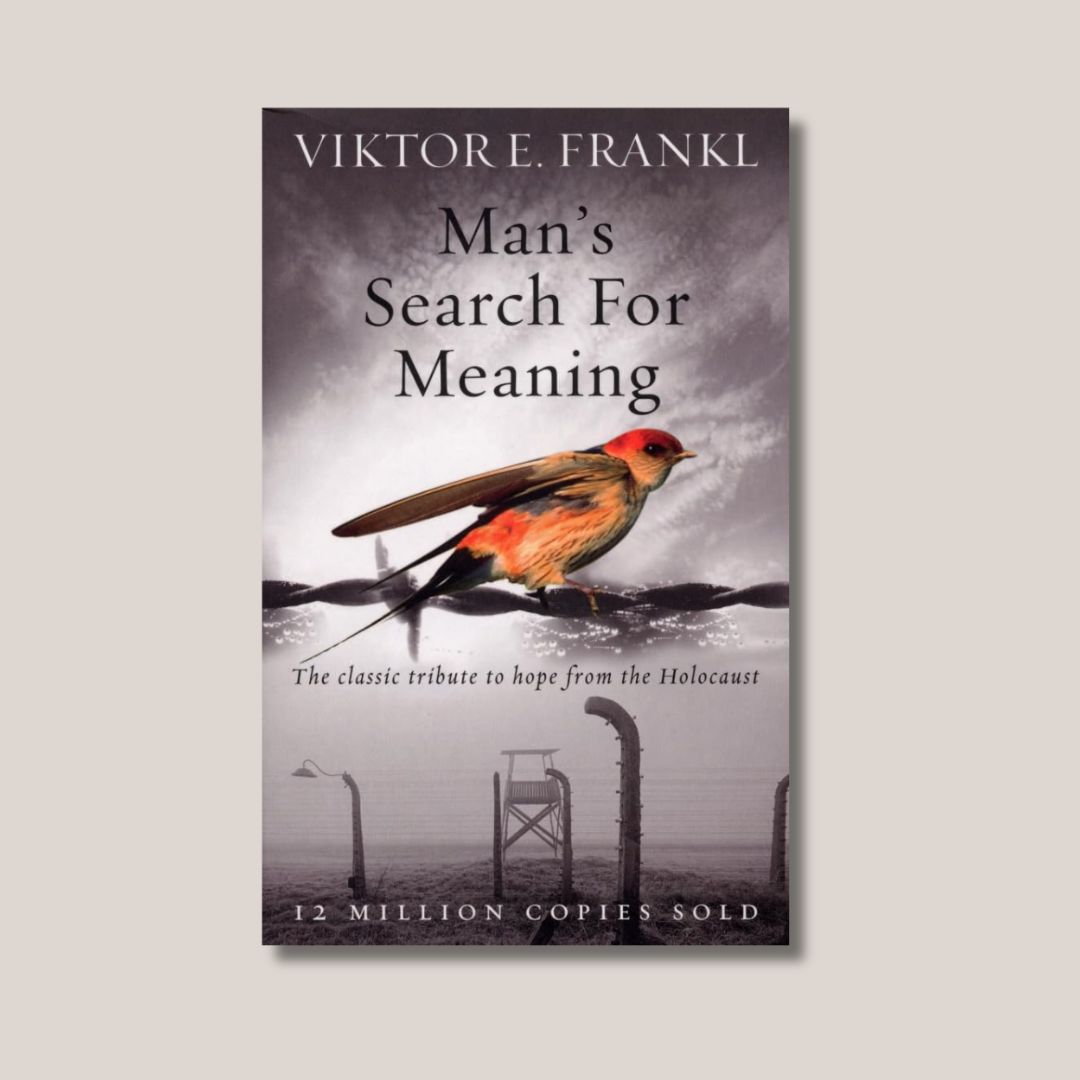 Man's Search for Meaning by Viktor E. Frankl